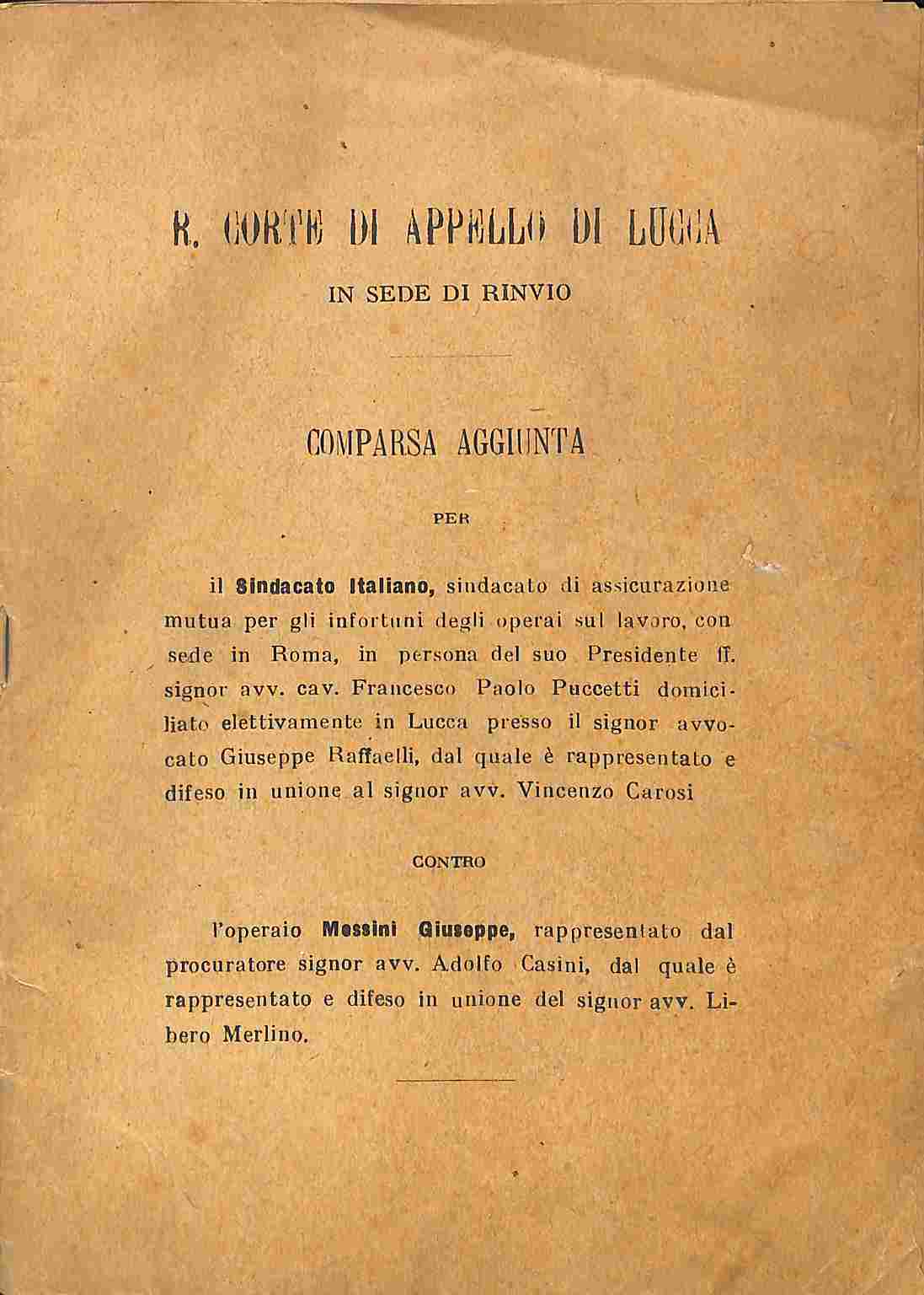 R. Corte di Appello di Lucca in sede di rinvio. Comparsa aggiunta...Il Sindacato italiano di assicurazione mutua per gli infortuni...contro l'operaio Messini Giuseppe